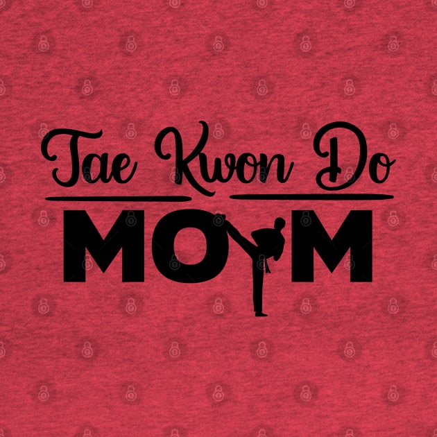 Tae Kwon Do Mom by holidaystore